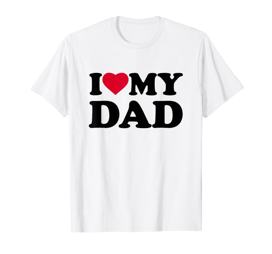 I Love My Dad Heart Family T-Shirt