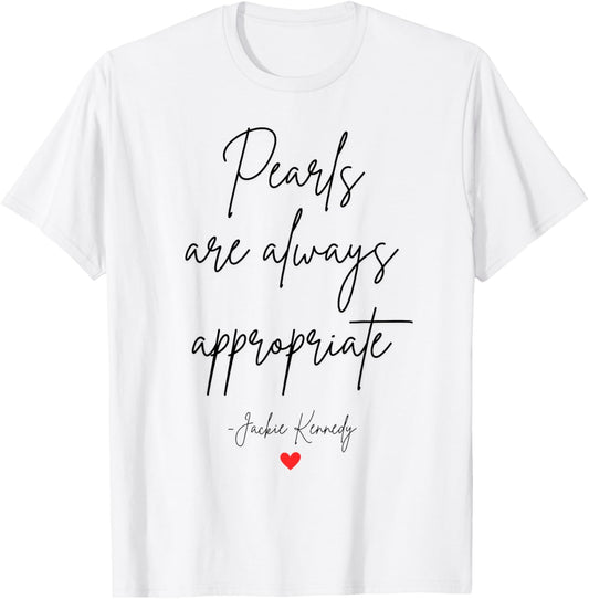 Classic Elegance Quote Pearls Are Always Appropriate T-Shirt