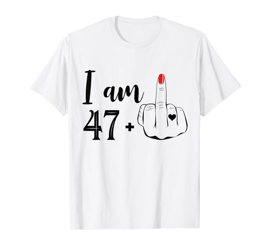 I Am 47 Plus 1 Middle Finger Funny 48th Birthday Women T-Shirt