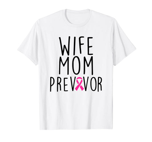 Wife Mom Previvor - Breast Cancer Awareness Shirt Gift T-Shirt