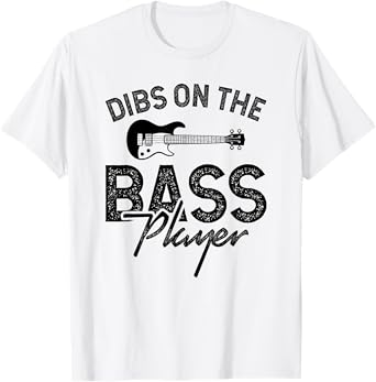 Dibs on the Bass Player T-Shirt
