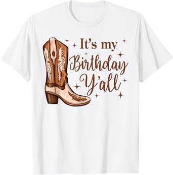 It's My Birthday Y'all Boot Western Country Birthday Cowgirl T-Shirt