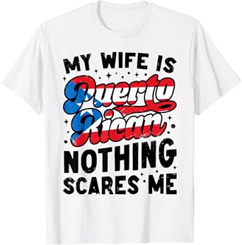 Husband My Puerto Rican Wife Nothing Scares Me Puerto Rico T-Shirt