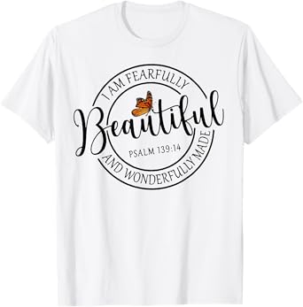 I Am Fearfully Beautiful And Wonderfully Made T-Shirt