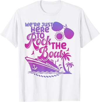 We're Just Here To Rock The Boat Funny Summer Cruise T-Shirt for Men Women
