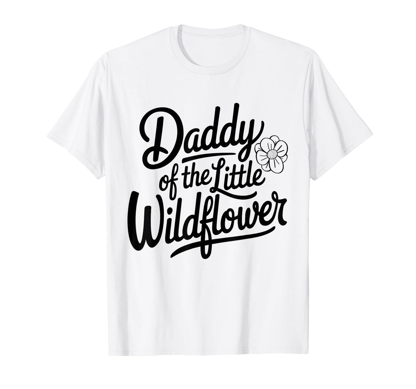 Daddy of the Little Wildflower T-Shirt