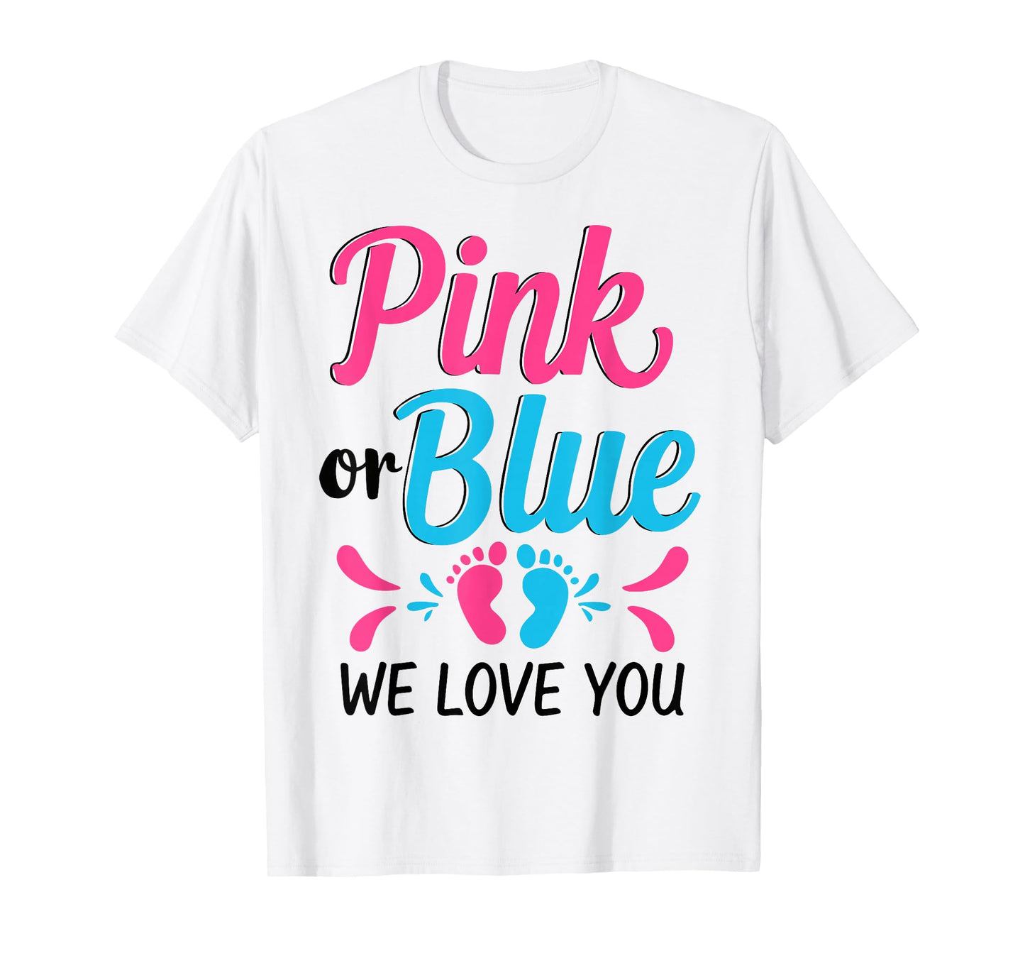 Pink or Blue We Love You Baby Shower T-Shirt