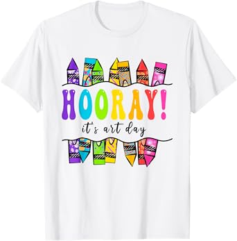 Back To School Hooray It's Art Day Art Teacher Art Artist T-Shirt