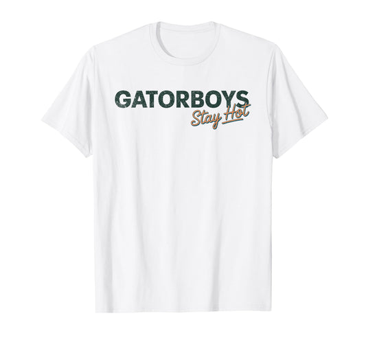 Gator Boys Stay Hot T-Shirt