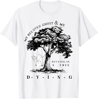 My Beloved Ghost & Me Sitting In A Tree Dying T-Shirt
