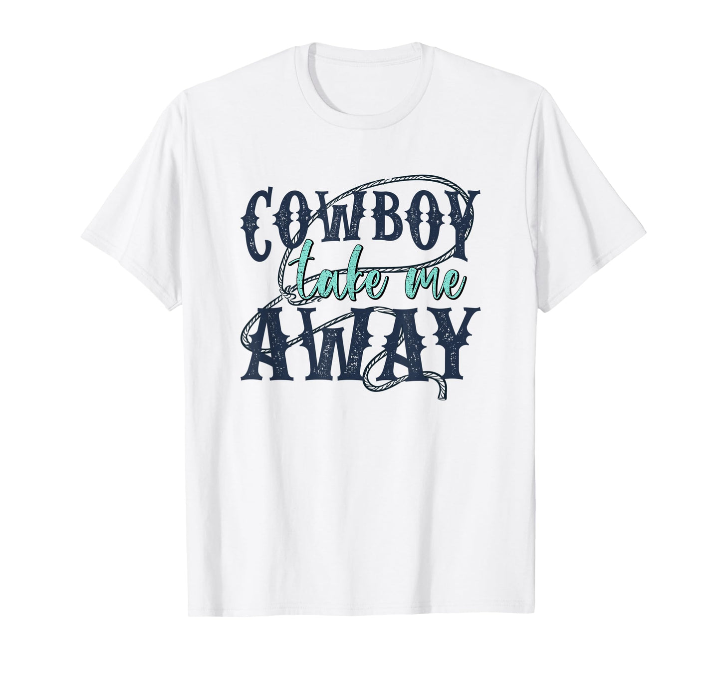 Funny Cowboy Take Me Away Western Country Woman T-Shirt