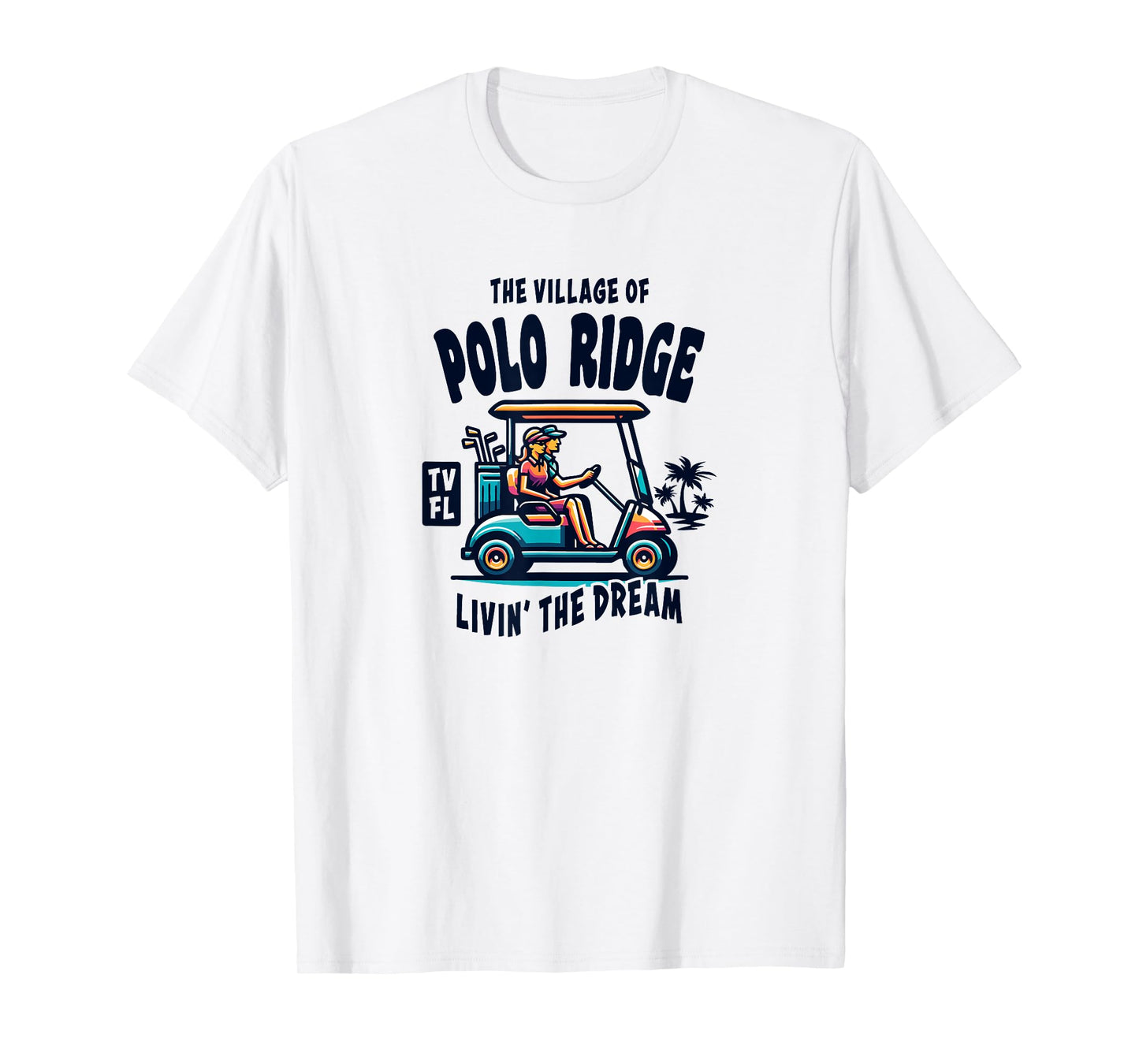 The Village of Polo Ridge Golf Cart Design T-Shirt