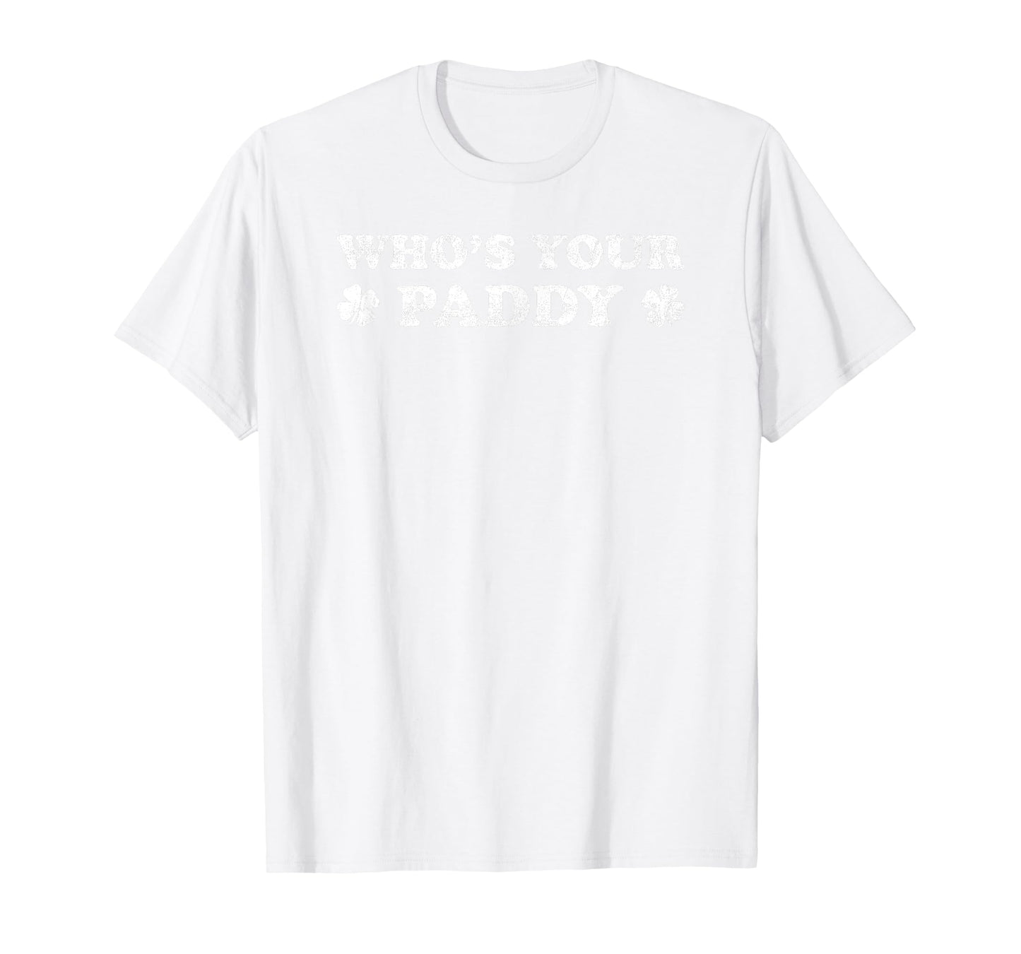 Who's Your Paddy Funny St. Patrick's Day T-Shirt