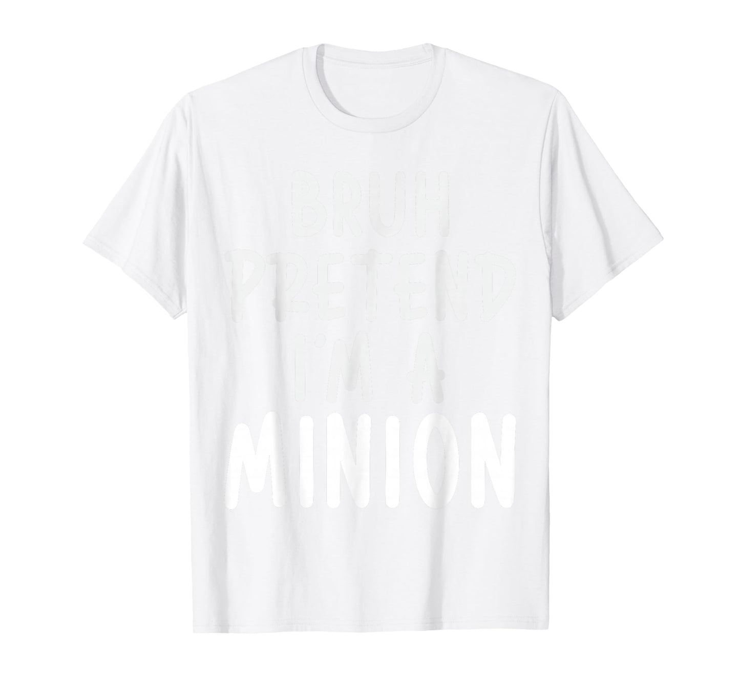 Bruh Pretend I'm Minion Costume Family Lazy Easy Halloween T-Shirt