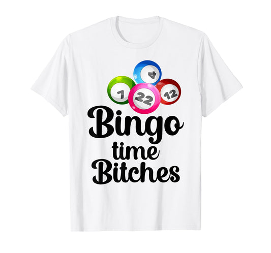 Bingo Time Bitches Funny Bingo Player Mom Grandma Women T-Shirt
