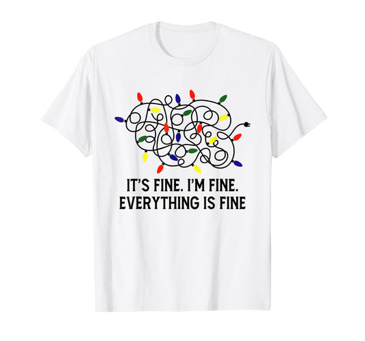 It's Fine I'm Fine Everything Is Fine Christmas Light Xmas T-Shirt