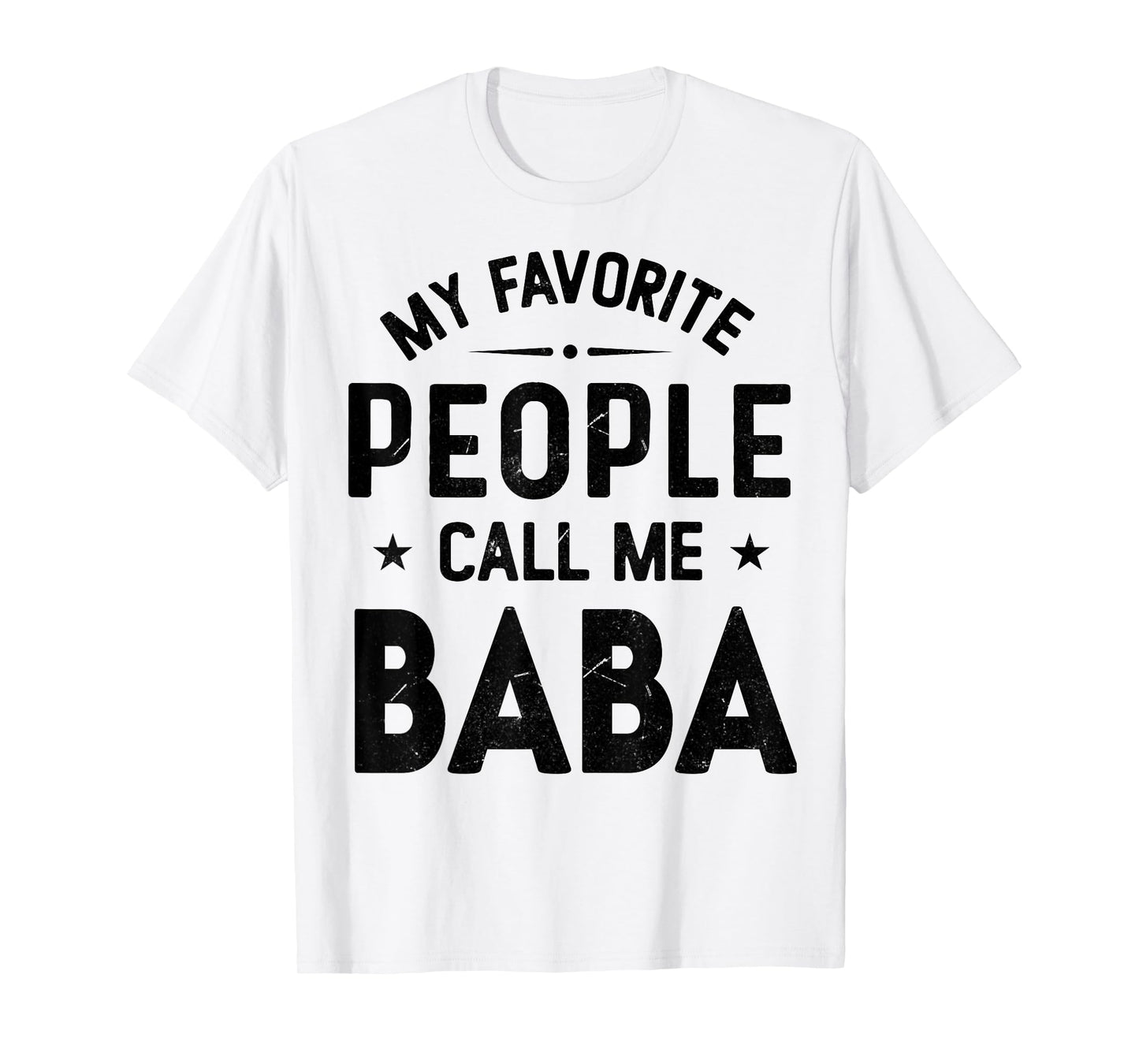 My Favorite People Call Me BABA, Funny BABA Fathers Day T-Shirt