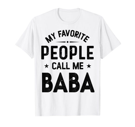 My Favorite People Call Me BABA, Funny BABA Fathers Day T-Shirt