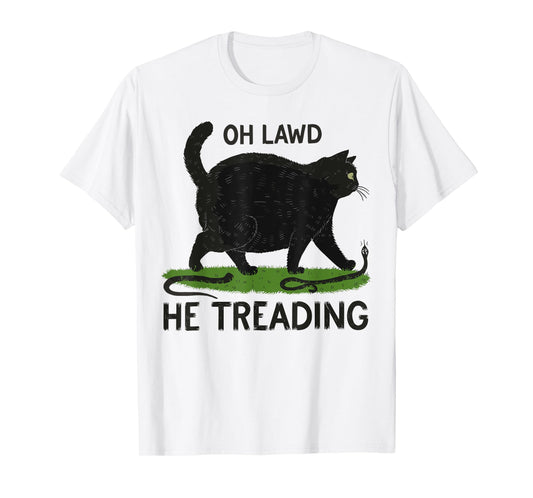 Oh Lawd He Treading Funny Fat Cat Lover Funny Memes Cat Mom T-Shirt