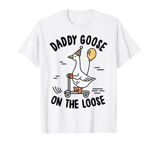 Daddy Goose On The Loose Funny Birthday Matching Family T-Shirt