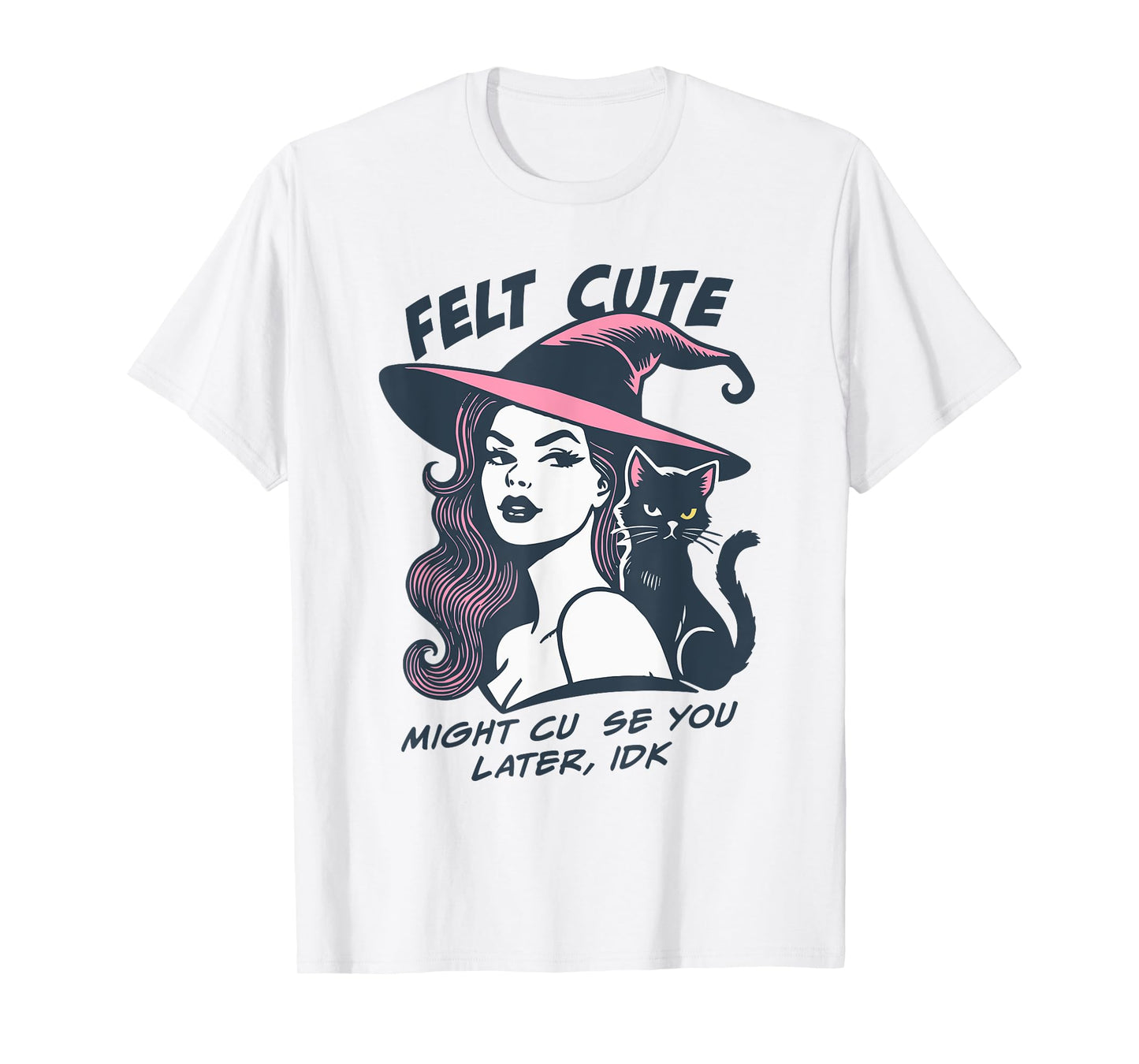 Felt Cute Might Curse You Later Vintage Witch Halloween T-Shirt