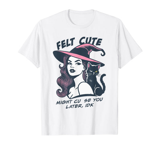 Felt Cute Might Curse You Later Vintage Witch Halloween T-Shirt
