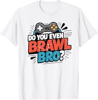 Do You Even Brawl Bro Funny Brawling Gaming Gamer Kids Gifts T-Shirt