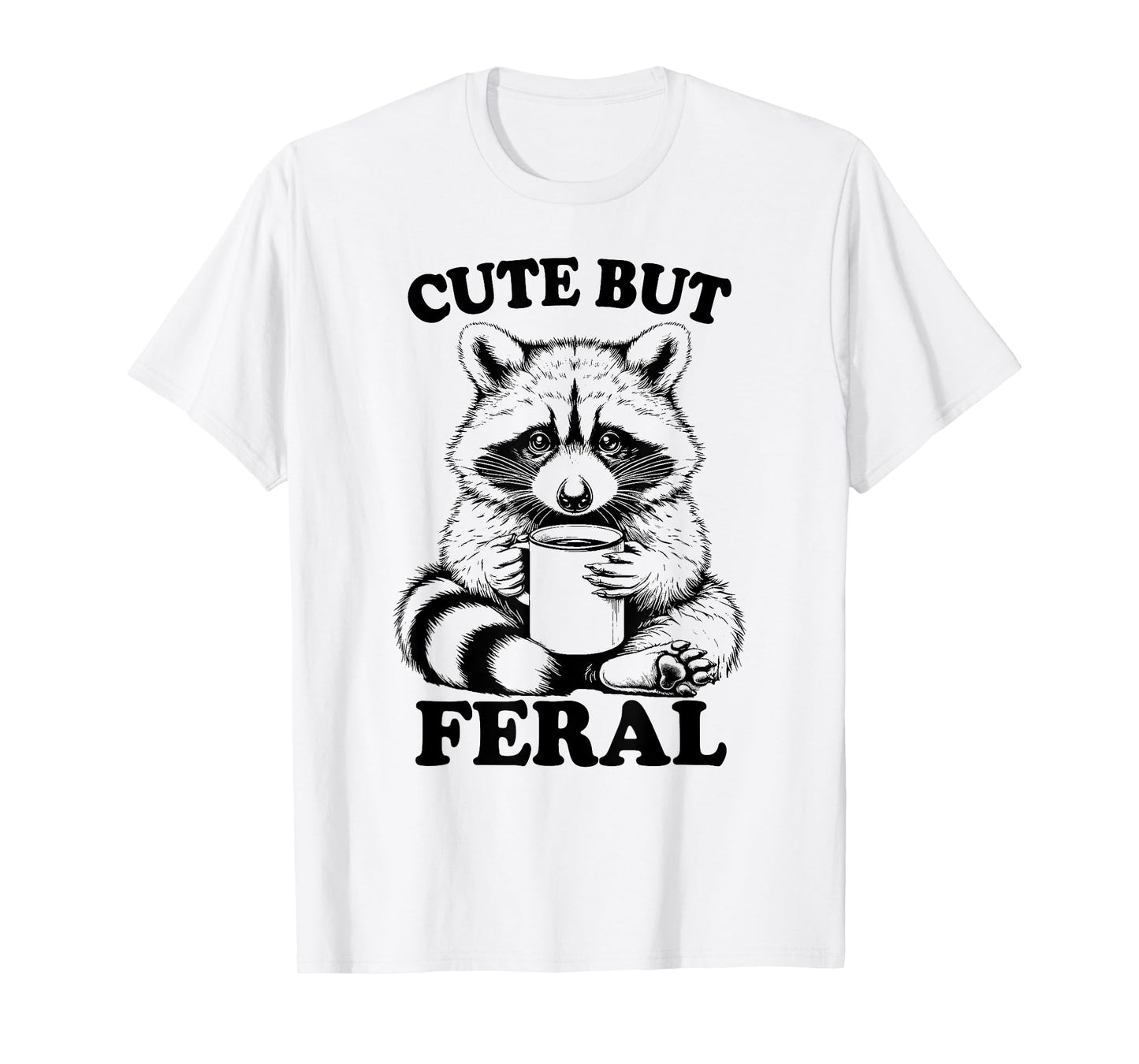Funny Raccoon With Coffee Cute But Feral Raccoon Trash Panda T-Shirt