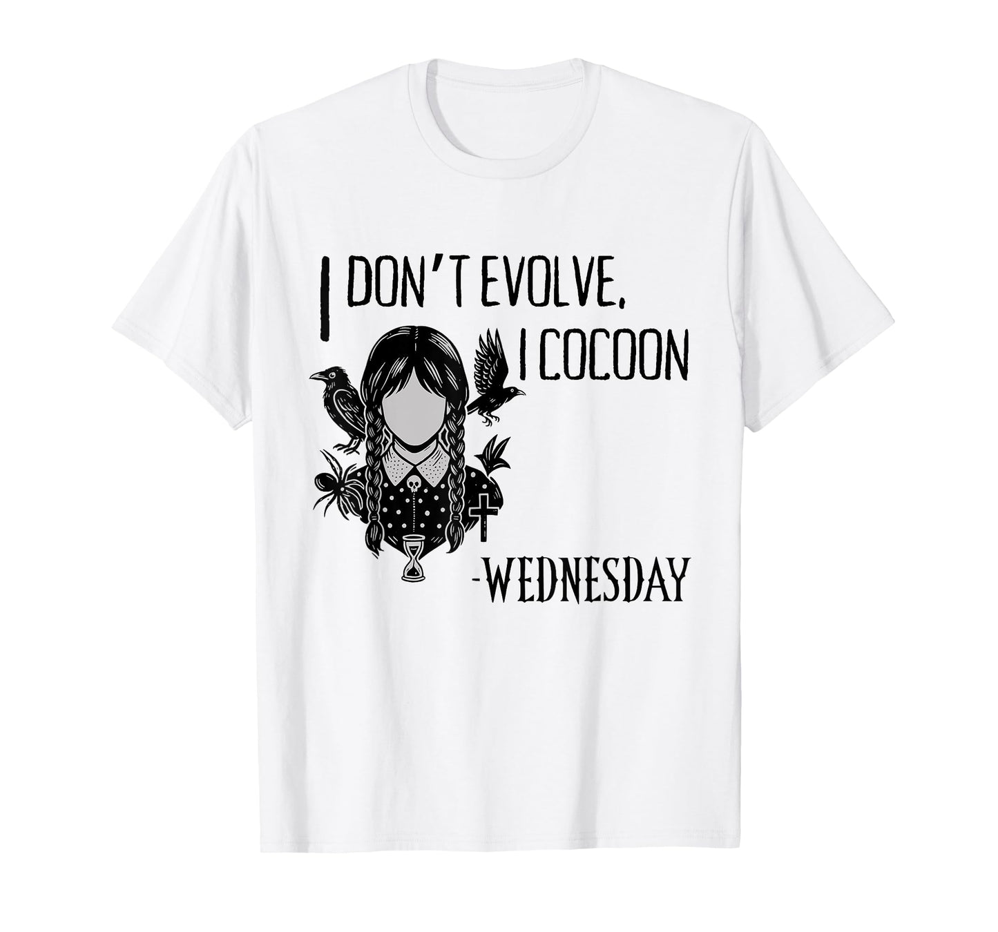 I Don't Evolve I Cocoon Wednesday T-Shirt