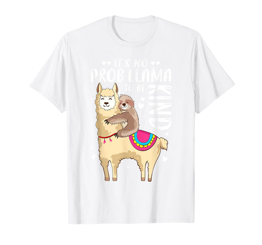 It's No Prob-llama To Be Kind Llama Sloth Kindness Unity Day T-Shirt