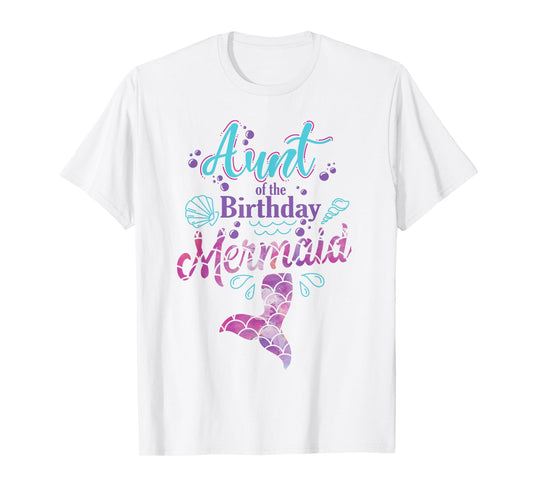 Aunt Of The Birthday Mermaid Birthday Party Mermaid Aunt T-Shirt