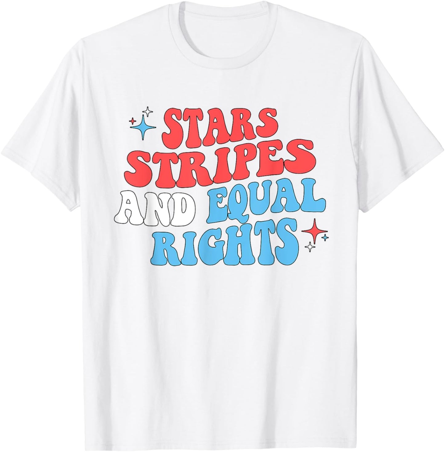 Stars Stripes And Equal Rights 4th Of July Women's Rights T-Shirt