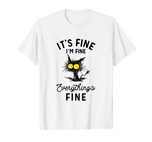 It's Fine I'm Fine Everythings Fine Funny Black Cat T-Shirt