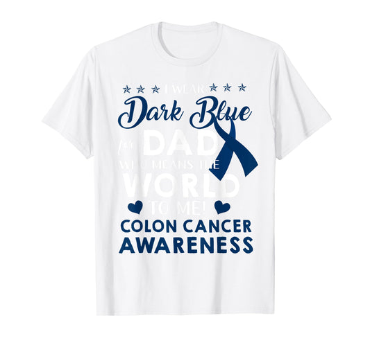 I Wear Dark Blue For My Dad Colon Cancer Awareness T-Shirt