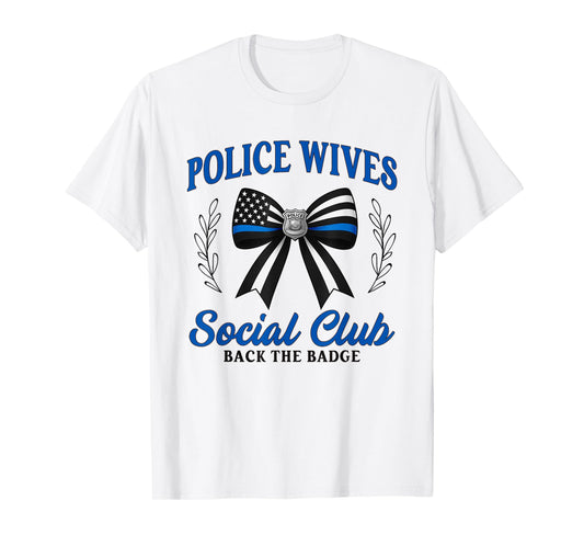 Police Wife Police Wives Social Club Police Officer Wife T-Shirt