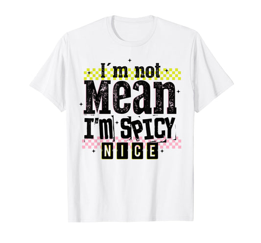 Vintage Distressed I'm Not Mean I'm Spicy Nice Funny T-Shirt
