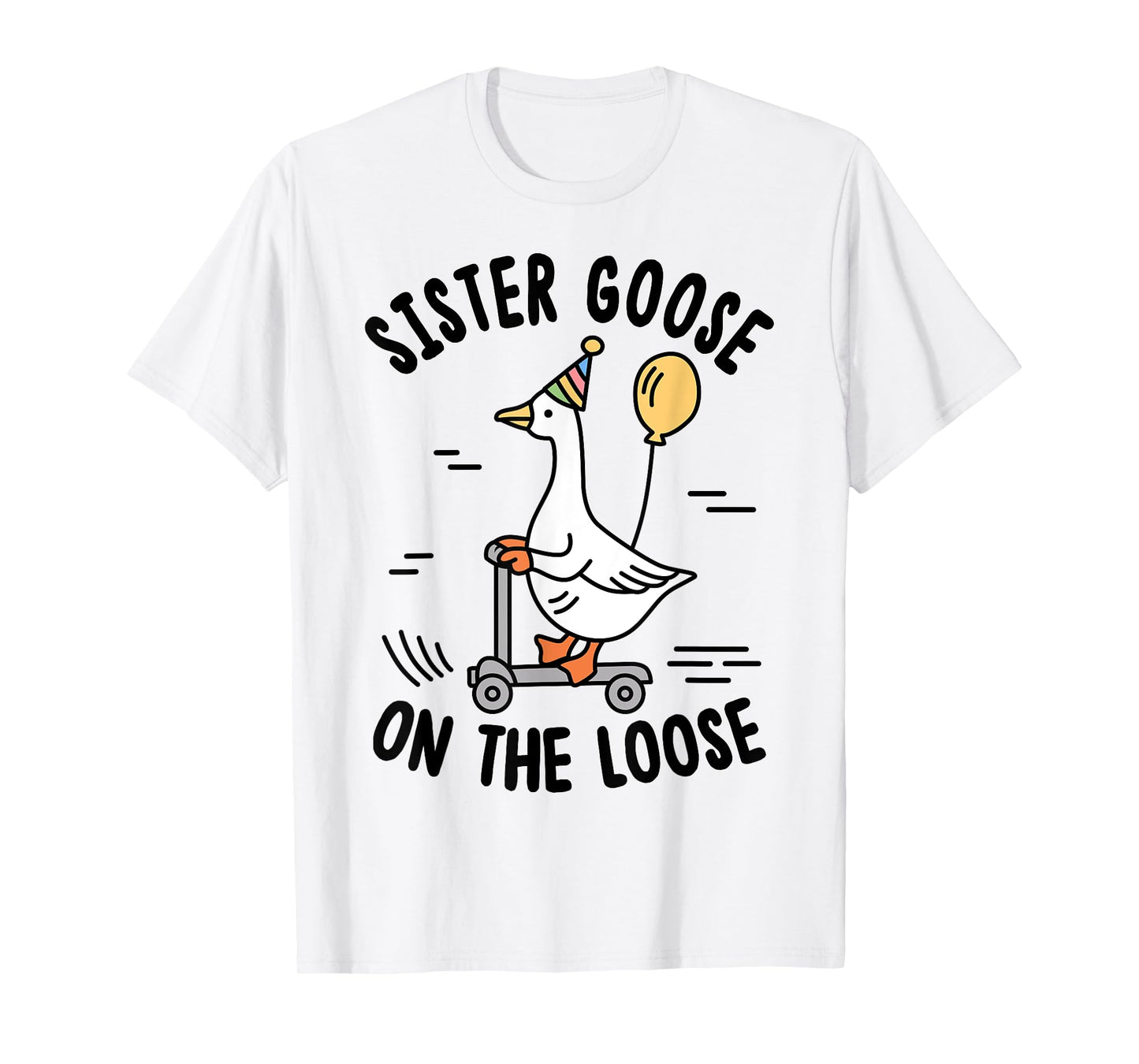 Sister Goose On The Loose Funny Birthday Matching Family T-Shirt