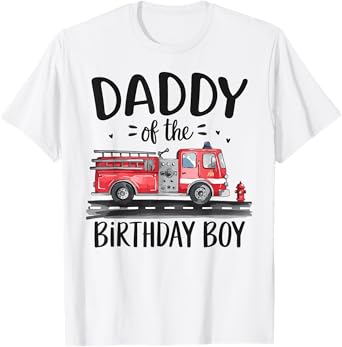Daddy of the Birthday Boy Fire Truck Firefighter Dad Bday T-Shirt