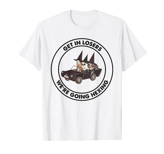 Get In Loser We're Going Hexing Funny Apparel T-Shirt