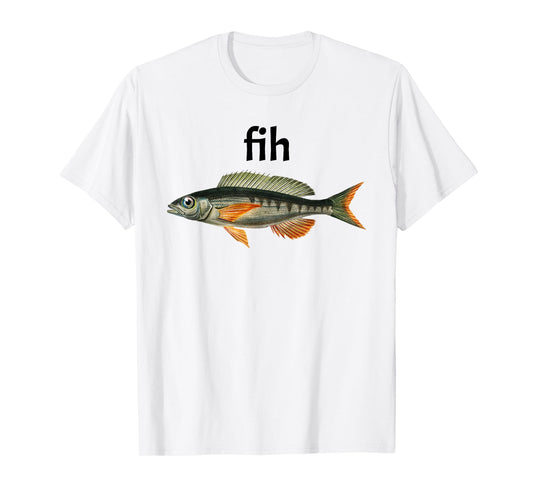 "Fih" Funny Misspelling Fish Meme, Simple Humor T-Shirt