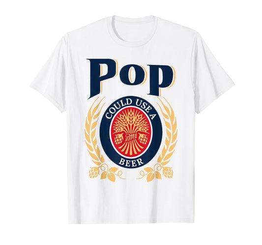 Pop Could Use A Beer Drinking Happy Father's Day For Men T-Shirt