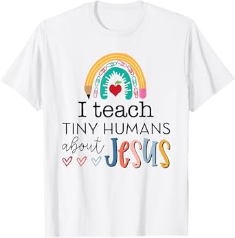 i teach tiny humans about jesus Christian teacher T-Shirt
