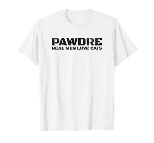 PAWDRE, Real Men Love Cats. Feline Father Funny Cat Dad T-Shirt