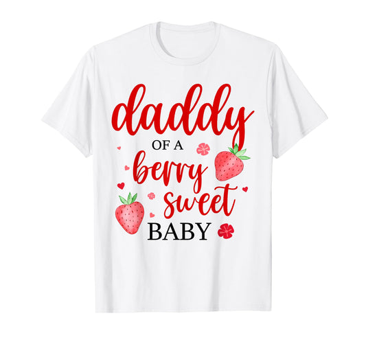 Daddy Of A Berry Sweet One Strawberry Baby First Birthday T-Shirt