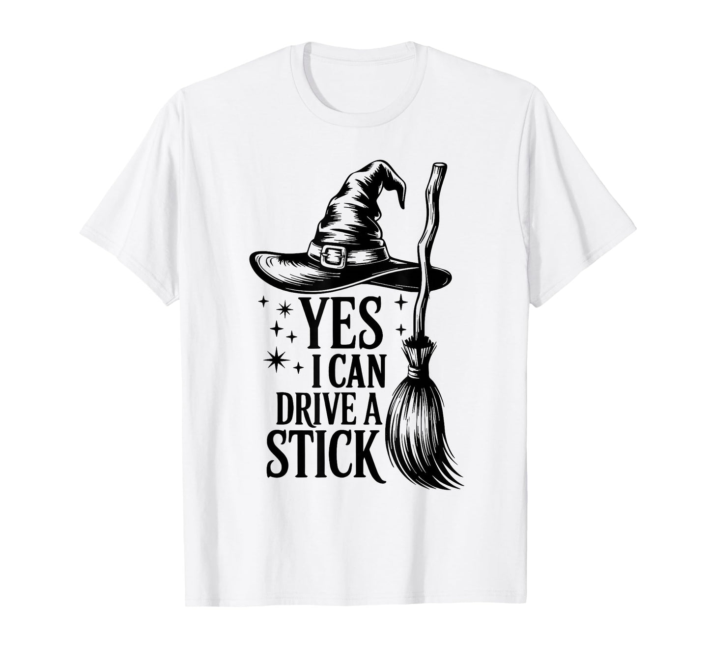 Yes I Can Drive A Stick Funny Witch Halloween T-Shirt