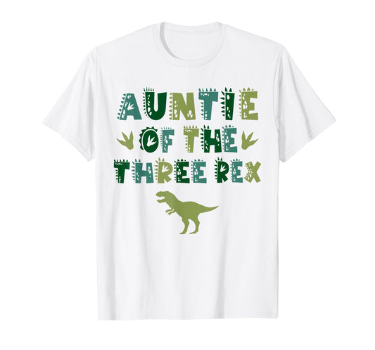 Auntie Of The Three Rex Birthday Shirts Dinosaur Family T-Shirt