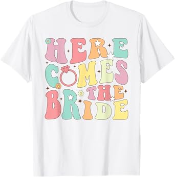 Here Come The Bride Bridesmaids Groovy Bachelorette Party T-Shirt