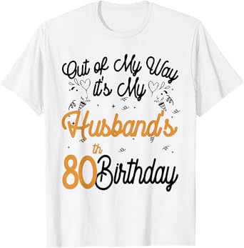 Out of my way it's my husband's 80th birthday T-Shirt