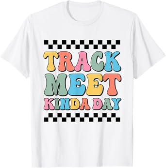 Track Meet Kinda Day Track And Field Mom Runner For Girls T-Shirt