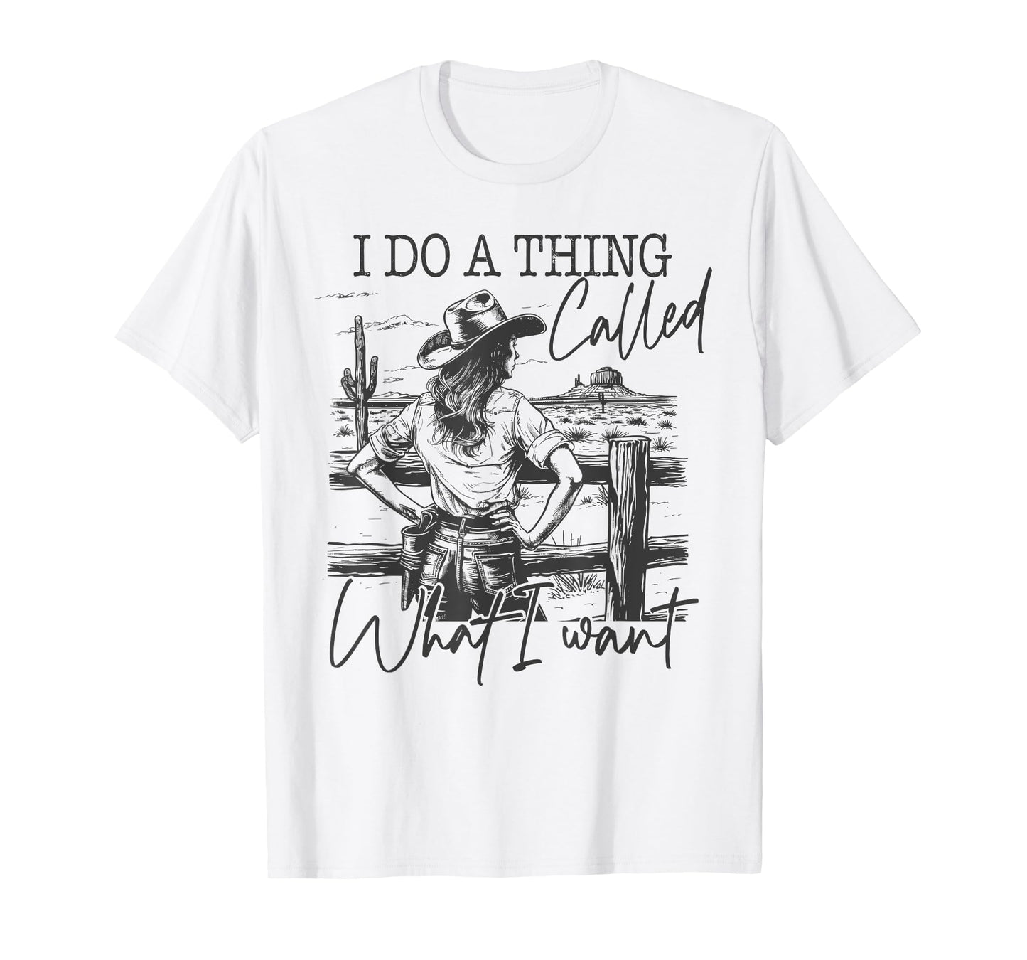 I Do A Thing Called What I Want T-Shirt